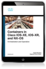 Containers in Cisco IOS-XE, IOS-XR, and NX-OS : Orchestration and Operation - eBook