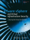 VMware vSphere and Virtual Infrastructure Security : Securing the Virtual Environment - eBook