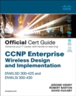 CCNP Enterprise Wireless Design ENWLSD 300-425 and Implementation ENWLSI 300-430 Official Cert Guide : Designing & Implementing Cisco Enterprise Wireless Networks - Book