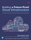 Building a Future-Proof Cloud Infrastructure : A Unified Architecture for Network, Security, and Storage Services - eBook