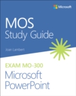 MOS Study Guide for Microsoft PowerPoint Exam MO-300 - Book
