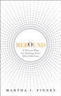 Rebound :  A Proven Plan for Starting Over After Job Loss - eBook
