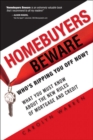 Homebuyers Beware : Whos Ripping You Off Now?--What You Must Know About the New Rules of Mortgages and Credit - eBook