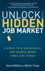 Unlock the Hidden Job Market :  6 Steps to a Successful Job Search When Times Are Tough - eBook