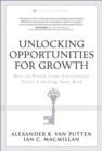 Unlocking Opportunities for Growth : How to Profit from Uncertainty While Limiting Your Risk - eBook