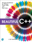 Beautiful C++ : 30 Core Guidelines for Writing Clean, Safe, and Fast Code - Book