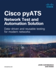 Cisco pyATS - Network Test and Automation Solution : Data-driven and reusable testing for modern networks - eBook