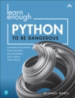 Learn Enough Python to Be Dangerous : Software Development, Flask Web Apps, and Beginning Data Science with Python - eBook