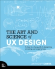 The Art and Science of UX Design : A step-by-step guide to designing amazing user experiences - eBook