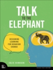 Talk to the Elephant : Design Learning for Behavior Change - Book