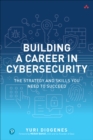 Building a Career in Cybersecurity : The Strategy and Skills You Need to Succeed - eBook