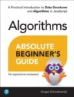 Absolute Beginner's Guide to Algorithms : A Practical Introduction to Data Structures and Algorithms in JavaScript - Book