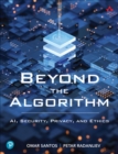 Beyond the Algorithm : AI, Security, Privacy, and Ethics - Book