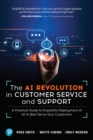 The AI Revolution in Customer Service and Support : A Practical Guide to Impactful Deployment of AI to Best Serve Your Customers - eBook