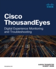 Cisco ThousandEyes : Digital Experience Monitoring and Troubleshooting - eBook