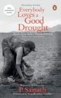 Everybody Loves a Good Drought : Stories from India's Poorest Districts - Book