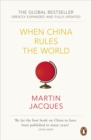 When China Rules The World : The Rise of the Middle Kingdom and the End of the Western World [Greatly updated and expanded] - Book