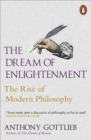 The Dream of Enlightenment : The Rise of Modern Philosophy - Book
