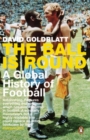 The Ball is Round : A Global History of Football - Book