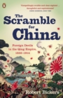 The Scramble for China : Foreign Devils in the Qing Empire, 1832-1914 - Book