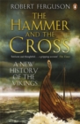 The Hammer and the Cross : A New History of the Vikings - Book