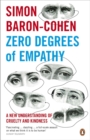 Zero Degrees of Empathy : A new theory of human cruelty and kindness - Book