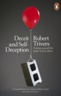 Deceit and Self-Deception : Fooling Yourself the Better to Fool Others - Book