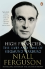 High Financier : The Lives and Time of Siegmund Warburg - Book