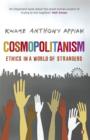 Cosmopolitanism : Ethics in a World of Strangers - Book