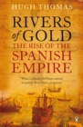 Rivers of Gold : The Rise of the Spanish Empire - Book