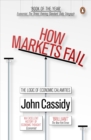 How Markets Fail : The Logic of Economic Calamities - Book