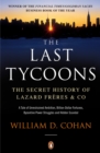 The Last Tycoons : The Secret History of Lazard Freres & Co. - Book