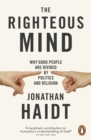 The Righteous Mind : Why Good People are Divided by Politics and Religion - Book