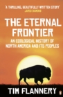 The Eternal Frontier : An Ecological History of North America and its Peoples - eBook