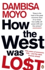 How The West Was Lost : Fifty Years of Economic Folly - And the Stark Choices Ahead - Book