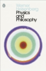 Physics and Philosophy : The Revolution in Modern Science - Book