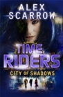 TimeRiders: City of Shadows (Book 6) - Book