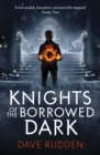 Knights of the Borrowed Dark (Knights of the Borrowed Dark Book 1) - eBook