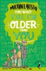 You Wait Till I'm Older Than You! - Book