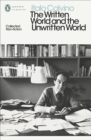 The Written World and the Unwritten World : Collected Non-Fiction - Book