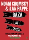 Gaza in Crisis : Reflections on Israel's War Against the Palestinians - Book