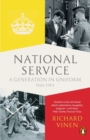 National Service : A Generation in Uniform 1945-1963 - Book