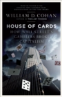 House of Cards : How Wall Street's Gamblers Broke Capitalism - eBook
