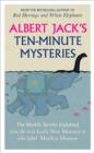Albert Jack's Ten-minute Mysteries : The World's Secrets Explained, from the Real Loch Ness Monster to Who Killed Marilyn Monroe - eBook