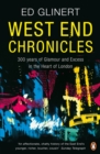 West End Chronicles : 300 Years of Glamour and Excess in the Heart of London - eBook