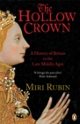 The Hollow Crown : A History of Britain in the Late Middle Ages - eBook