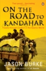 On the Road to Kandahar : Travels through conflict in the Islamic world - eBook