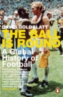 The Ball is Round : A Global History of Football - eBook