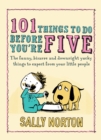 101 Things to Do Before You're Five : The funny, bizarre and downright yucky things to expect from your little people - eBook