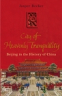 City of Heavenly Tranquillity : Beijing in the History of China - eBook